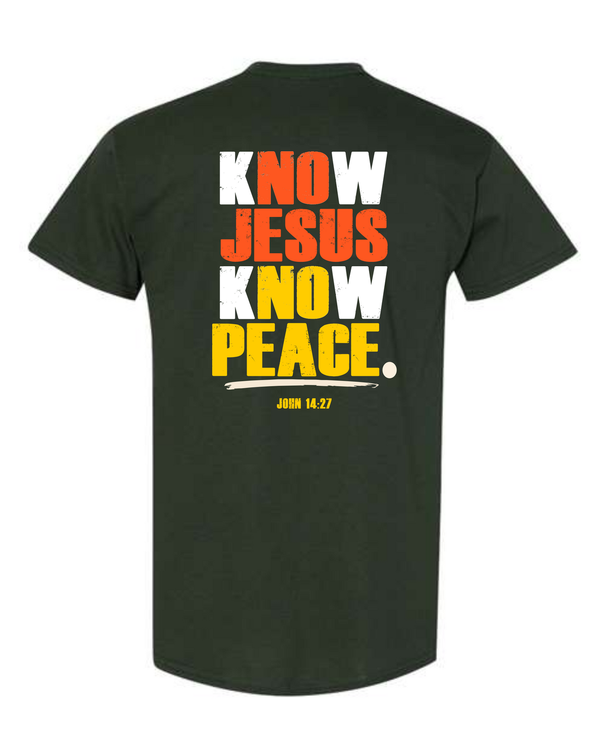 Know Jesus Know Peace Forest Green T-Shirt Back
