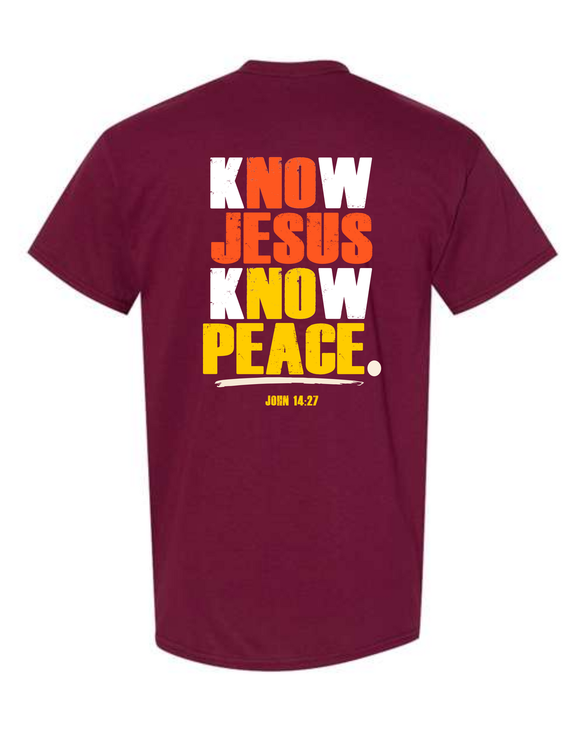 Know Jesus Know Peace Maroon T-Shirt Back