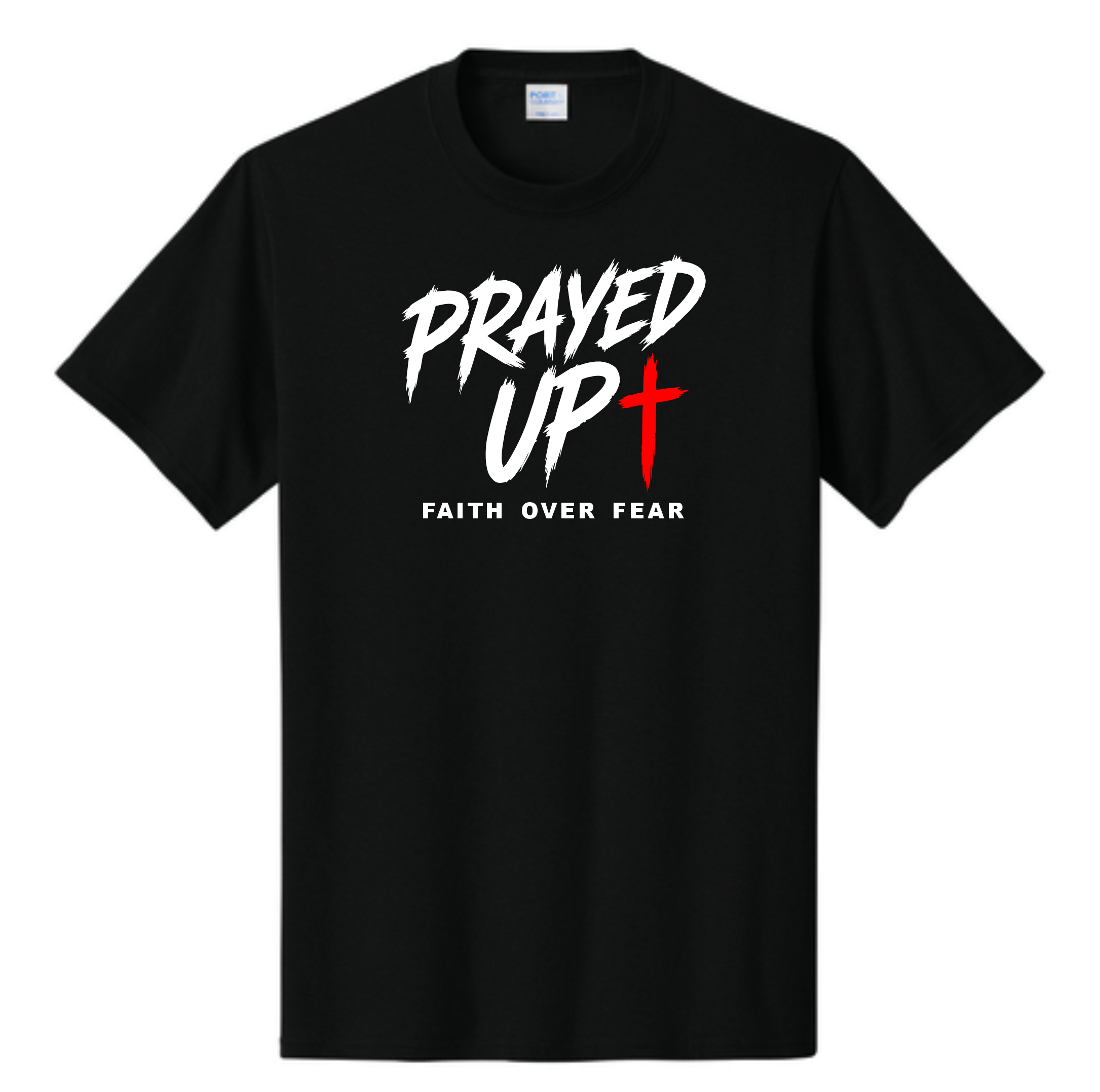 Prayed Up Faith Over Fear T-Shirt - Black