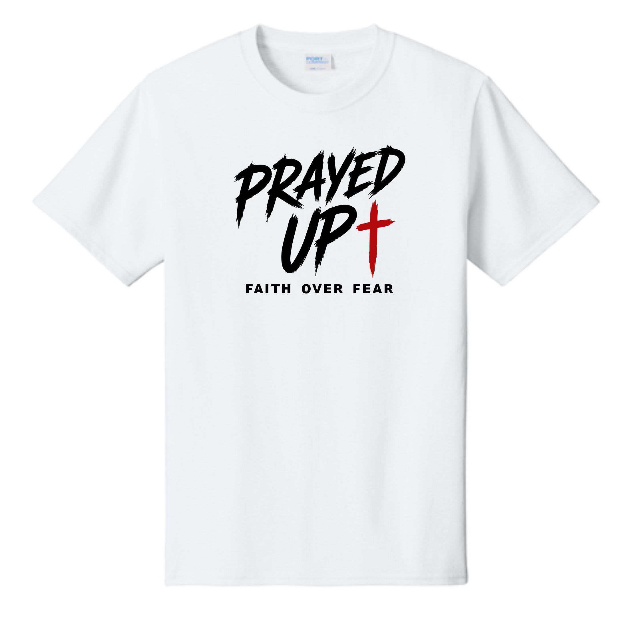 Prayed Up Faith Over Fear T-Shirt - White