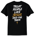 Treat People Like Jesus Died for Them T-Shirt - Gold Print