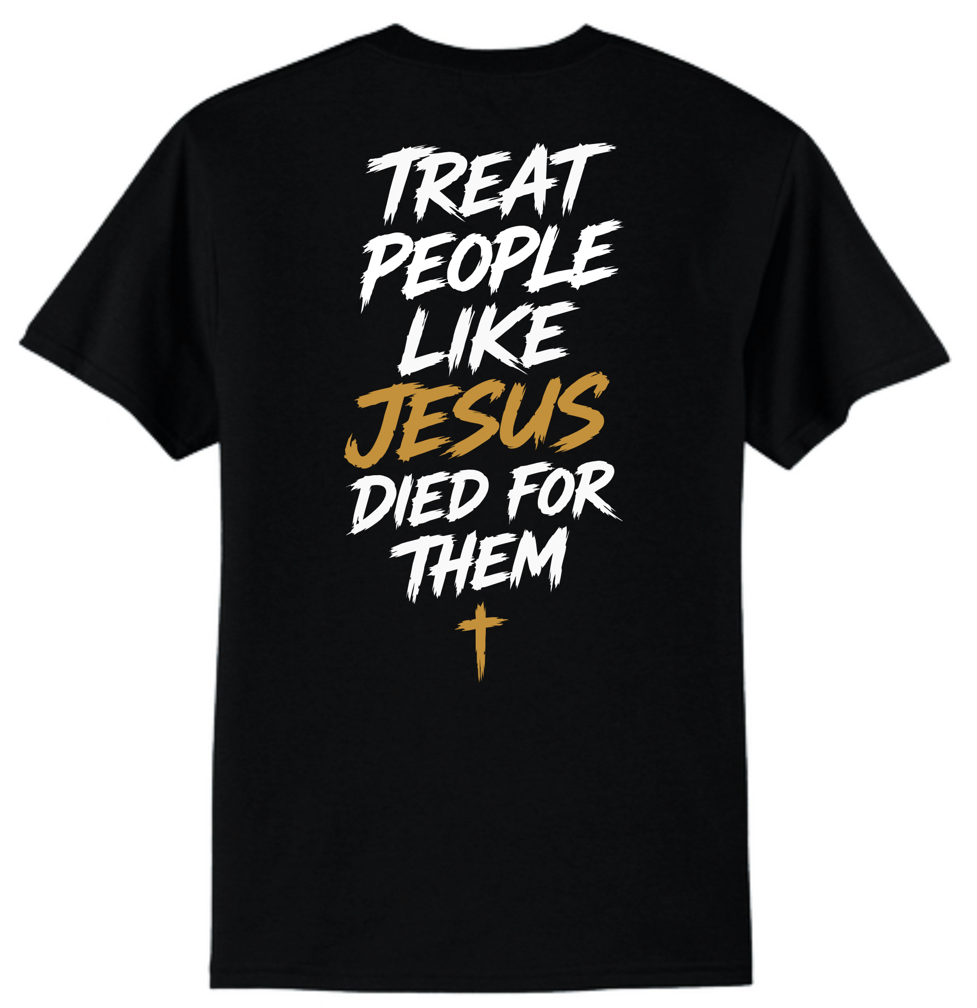 Treat People Like Jesus Died for Them T-Shirt - Gold Print